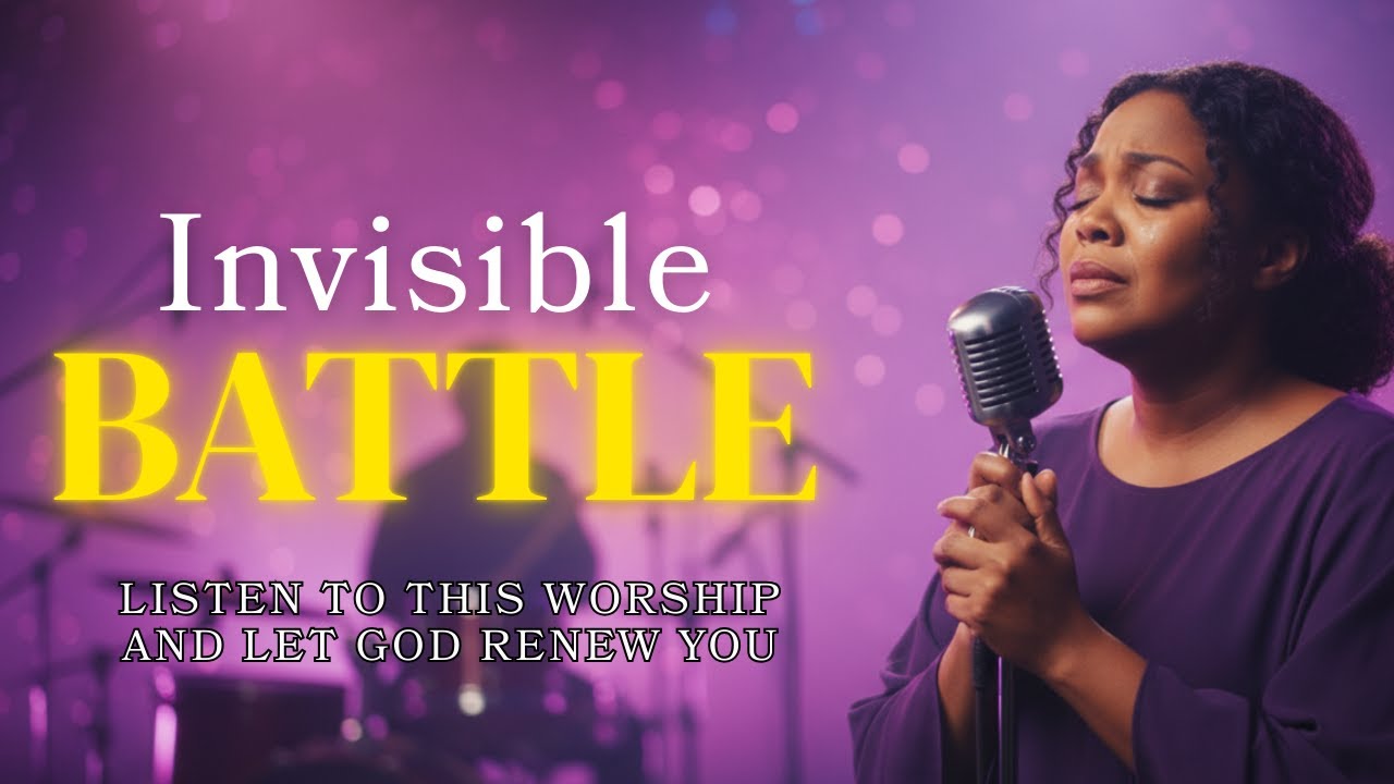 INVISIBLE BATTLE - Gospel Worship Songs for Restoration 2025