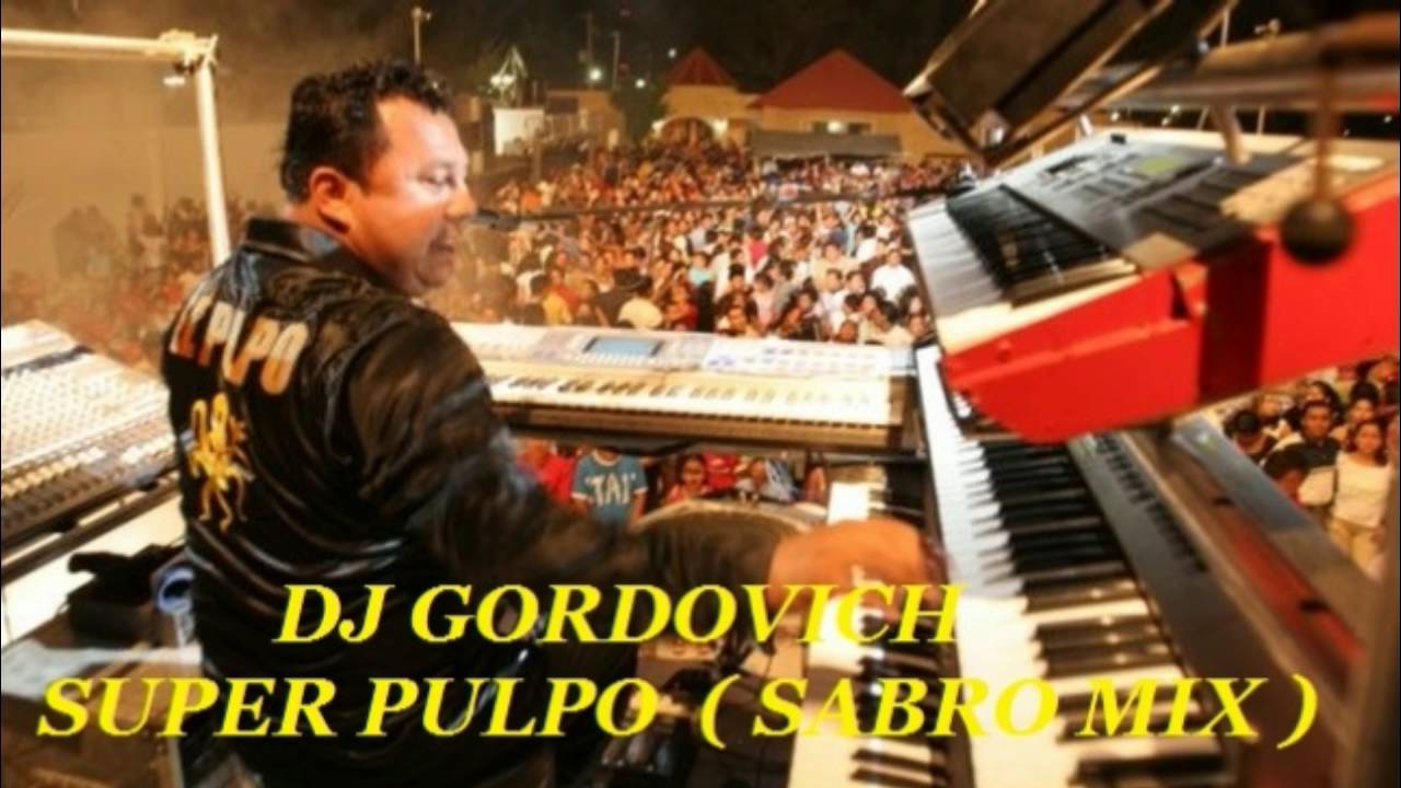 Sabro Mix DJ GORDOVICH SUPER PULPO SABRO MIX - YouTube