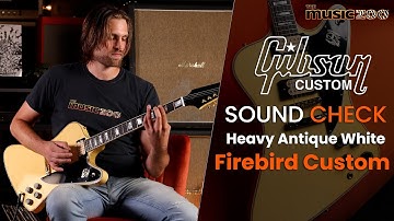 Sound Check Demo Video: Gibson Custom Shop Firebird Custom Heavy Antique White