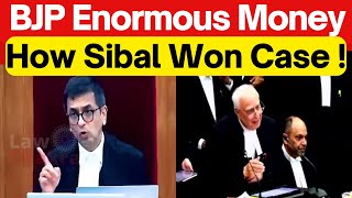 BJP Enormous Money, How Sibal Won Electoral Bond Case #lawchakra #supremecourtofindia
