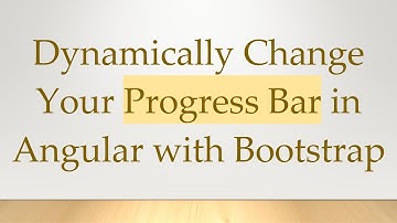 Dynamically Change Your Progress Bar in Angular with Bootstrap