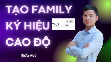 Tạo Family Cao Độ Trong Revit | Tạo Ký Hiệu Cao Độ Trong Revit | Tạo Cao Độ Trong Revit | Đức Act