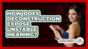 How Does Deconstruction Expose Unstable Meaning?