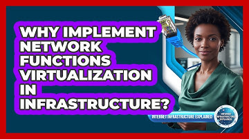 Why Implement Network Functions Virtualization in Infrastructure?