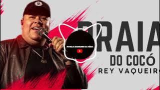 E ESSE ANO VAI BOMBAR NA PRAIA DO COCÓ - REY VAQUEIRO / REPERTÓRIO FIM DE ANO 