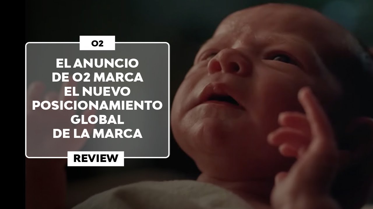 El ANUNCIO de O2 marca el nuevo POSICIONAMIENTO GLOBAL de la marca ...