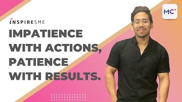 Impatience With Actions, Patience With Results.