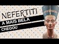 Mulheres na História #23: NEFERTITI, a mais bela chegou