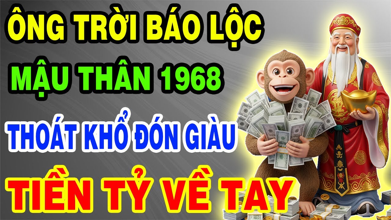 Ông Trời Báo Lộc – Mậu Thân 1968 Thoát Khổ Đón Giàu, Tiền Đến Vận Mở, Phước Báu Kéo Về Ầm Ầm