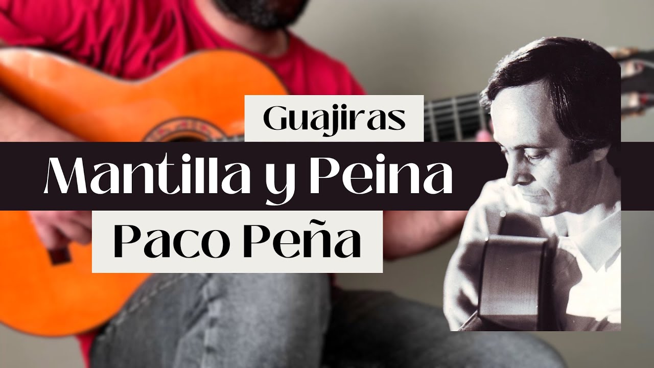 Mantilla y Peina (Guajiras) by Paco Peña