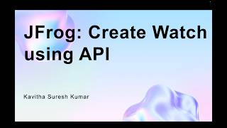 JFrog: Create Watch using API