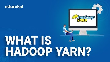 What is Hadoop Yarn? | Yarn tutorial | Yarn Architecture | Hadoop Tutorial For Beginners  | Edureka