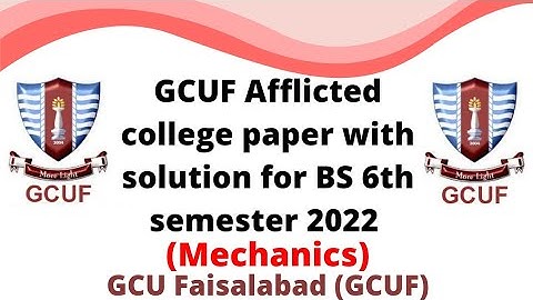 GCUF Afflicted college paper with solution for BS 6th semester 2022 , Mechanics