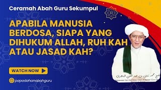 Is It The Soul Or The Body That Is Punished By God  Lecture By Abah Guru Sekumpul  Kh Zaini B
