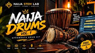FREE Afrobeats Drum Kit 🇳🇬 | Nigerian Drums & Percussion WAV Samples Vol. 1 | Naija Stem Lab