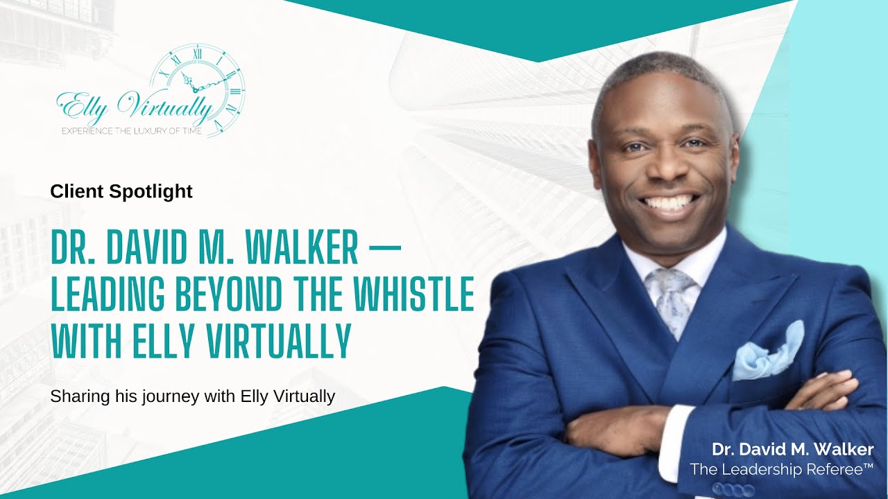 🌟 Dr. David Walker – The Leadership Referee™ | Testimonial with Elly Virtually 🌟