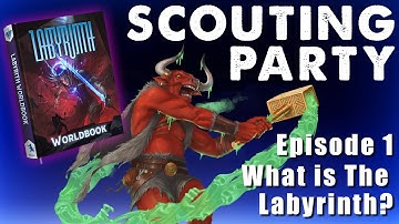 WHAT IS THE LABYRINTH? || Scouting Party || Labyrinth Worldbook Episode 1