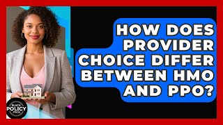 How Does Provider Choice Differ Between HMO And PPO? - Black Policy Pros