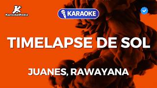 Juanes, Rawayana - Timelapse de sol (Karaoke con letra)