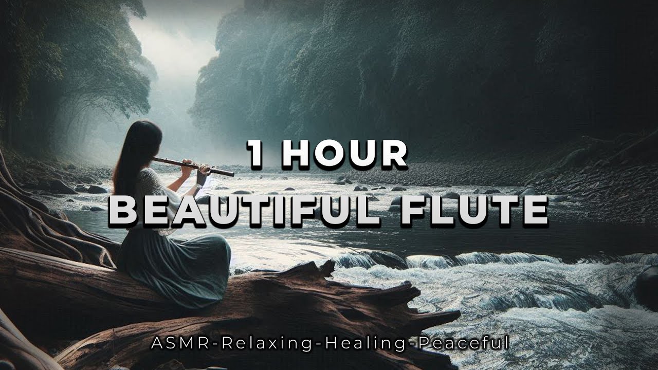 1 Hour Relaxing Flute Music with River and Forest Sounds for Deep Sleep ...