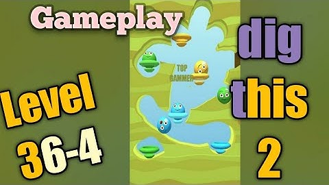 dig this 2 level 36-4 gameplay walkthrough Solution