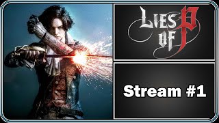 Lies of P - Full Playthrough - Stream #1