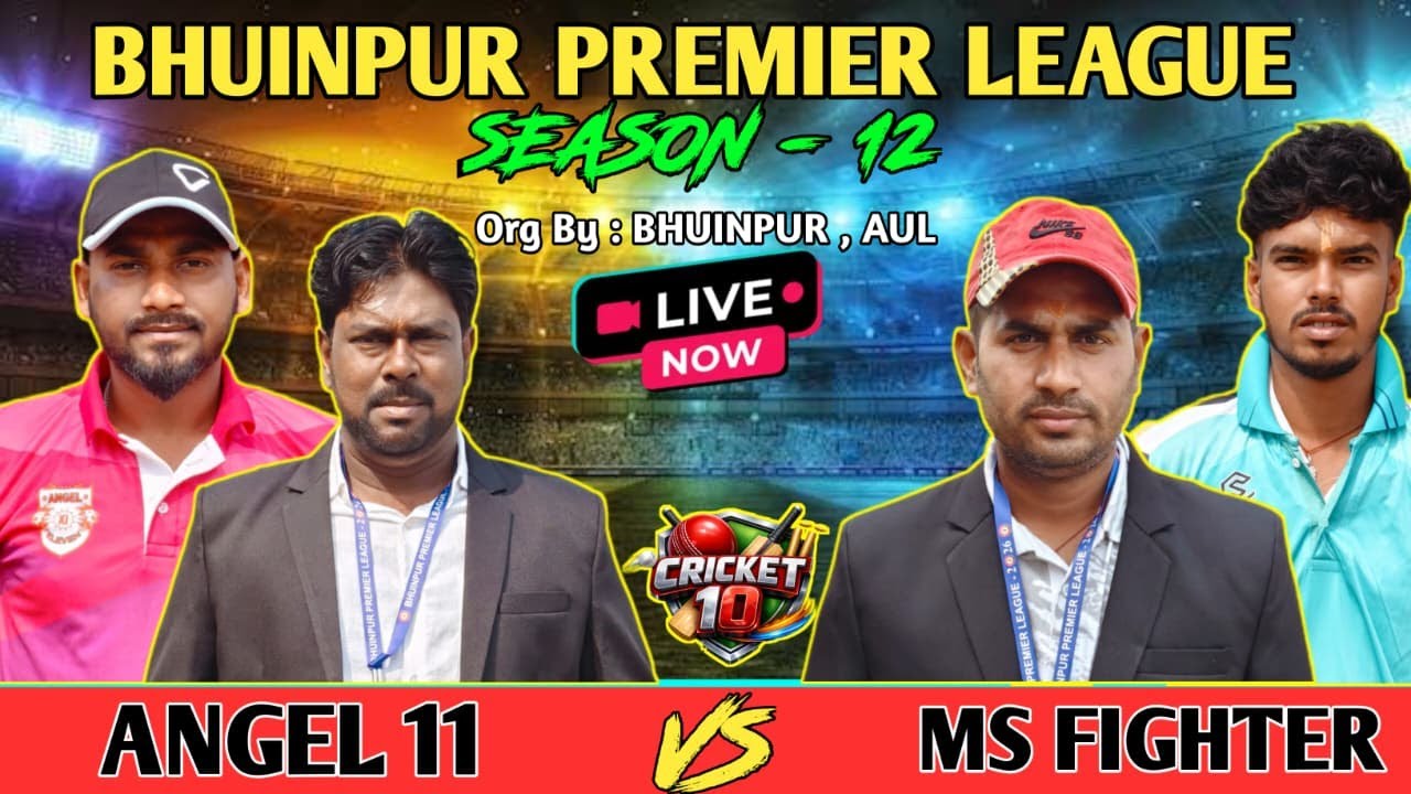 🔴LIVE : ANGEL 11 VS MS FIGHTER || BHUINPUR PREMIER LEAGUE || CRICKET 10