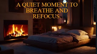 Quiet Moment to Breathe and Refocus. #mindset #cozymusic