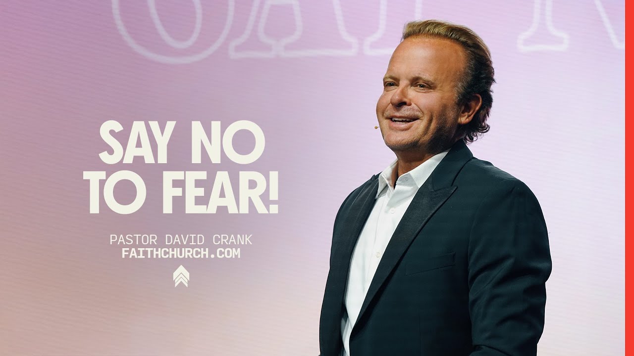 Скажите «нет» страху | Пастор Дэвид Крэнк | Faithchurch.com