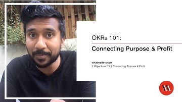 OKRs 101 - Lesson 2.2: Connecting Purpose and Profit - Learn how to set and achieve audacious goals