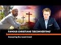 Famous Christians 'Deconverting' - The Truth of It S7E7