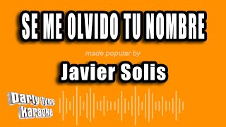 Video thumbnail of "Javier Solis - Se Me Olvido Tu Nombre (Versión Karaoke)"