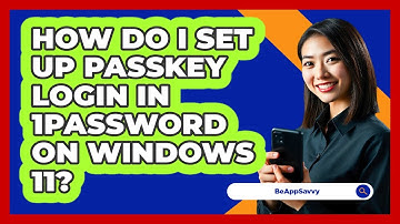 How do I set up passkey login in 1Password on Windows 11? - Be App Savvy