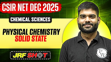 CSIR NET Dec 2025 | Physical Chemistry - Solid State | CSIR NET Chemical Sciences | PW