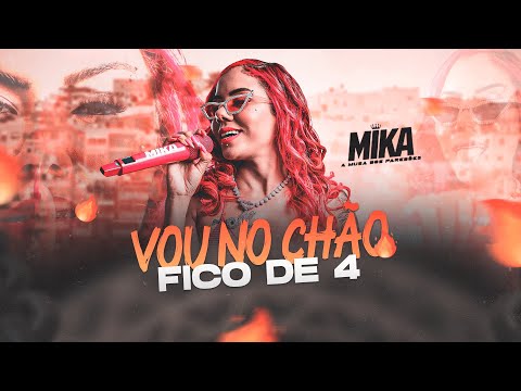 VOU NO CHÃO FICO DE 4 | PIQUEZIN DO MICHAEL JACKSON - MIKA A MUSA DOS PAREDÕES