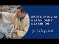 Jesús nos invita a la unidad y a la misión