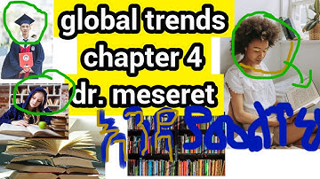 global trends chapter four 4 by doctor meseret .እንዳያመልጣቹሕ።በጣም ሃሪፍ እና ለፈተና ሁሉ ወሳኝ ነው.ፈታ እያልን ቁም ነገር.
