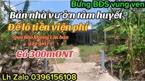 gia đình khó khăng cần bán gấp lô đất nhà vườn trái cây có thổ cư giá rẻ để trả nợ Rất cần bán
