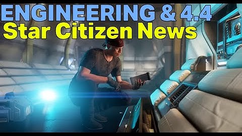 Engineering Evo test maandag! | Star Citizen Alpha 4.4 PTU volgende week & functies onthuld