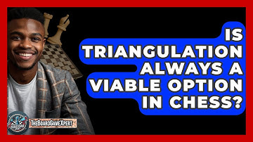 Is Triangulation Always A Viable Option In Chess? - The Board Game Xpert
