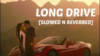 LONG DRIVE - [SLOWED N REVERBED] #slowedandreverb #slowedsongs #gravero #newsong #lofinewton