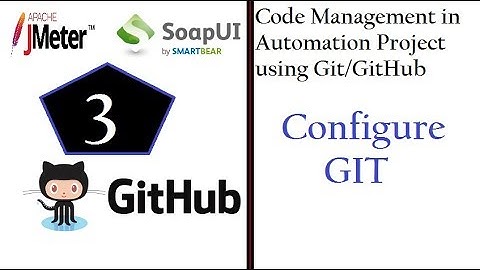 Code Management (SoapUI & JMeter) - Configure Git