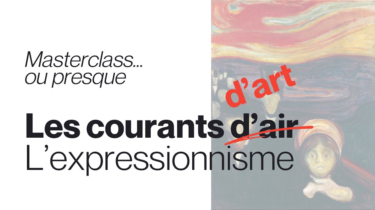 Masterclass… ou presque | L’expressionnisme
