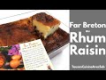 RECETTE de FAR BRETON au RHUM RAISIN (tousencuisineavecseb)