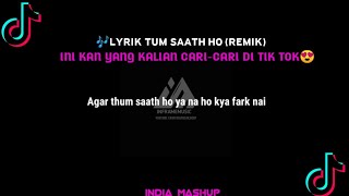 LIRIK LAGU TUM SAATH HO INDONESIA | INDIA MASHUP (REMIX) VIRAL TIKTOK 🎶😍