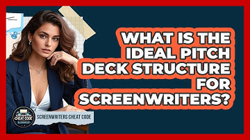 What Is The Ideal Pitch Deck Structure For Screenwriters? - Screenwriter