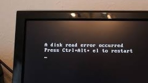 A disk read error occurred Press Ctrl+Alt+Del to Restart Solution