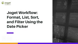 Joget Workflow - Format, List, Sort, and Filter using the Date Picker