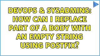 DevOps & SysAdmins: How can I replace part of a body with an empty string using Postfix?