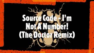 Source Code - I'm Not A Number! (The Doctor Remix)